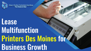Read more about the article Lease Multifunction Printers Des Moines for Business Growth